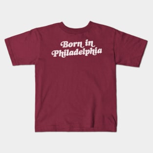 Born In Philadelphia / Retro Typography Design Kids T-Shirt